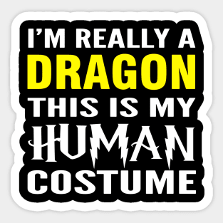 Really A Dragon  This Is My Human Costume Hallween Sticker